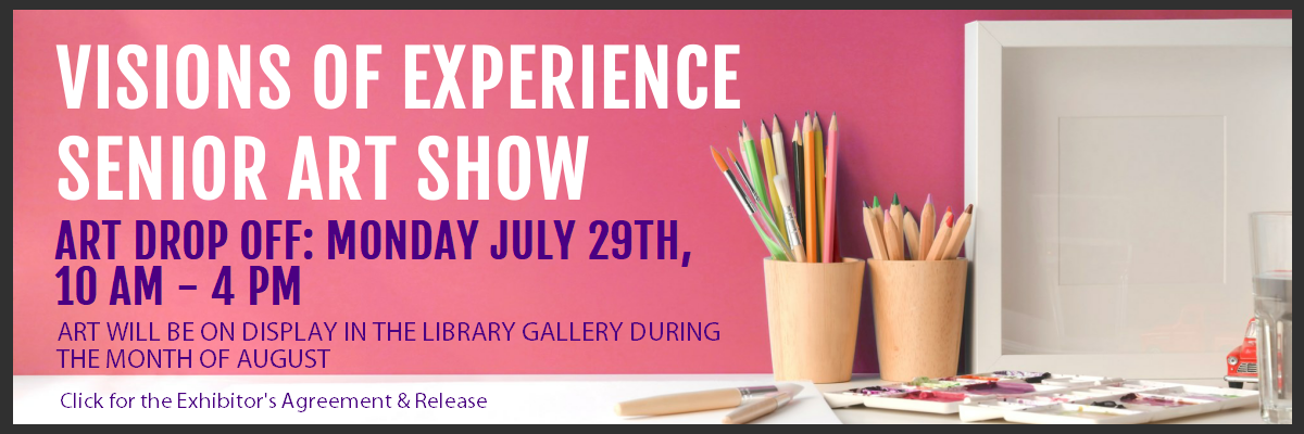 Visions of Experience Senior Art Show 2024, drop off Monday July 29th, 10am-4pm