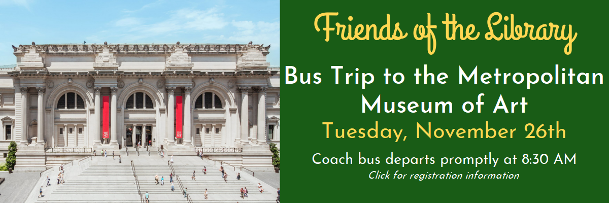 Friends of the Library Bus Trip, Metropolitan Museum of Art, November 26 2024