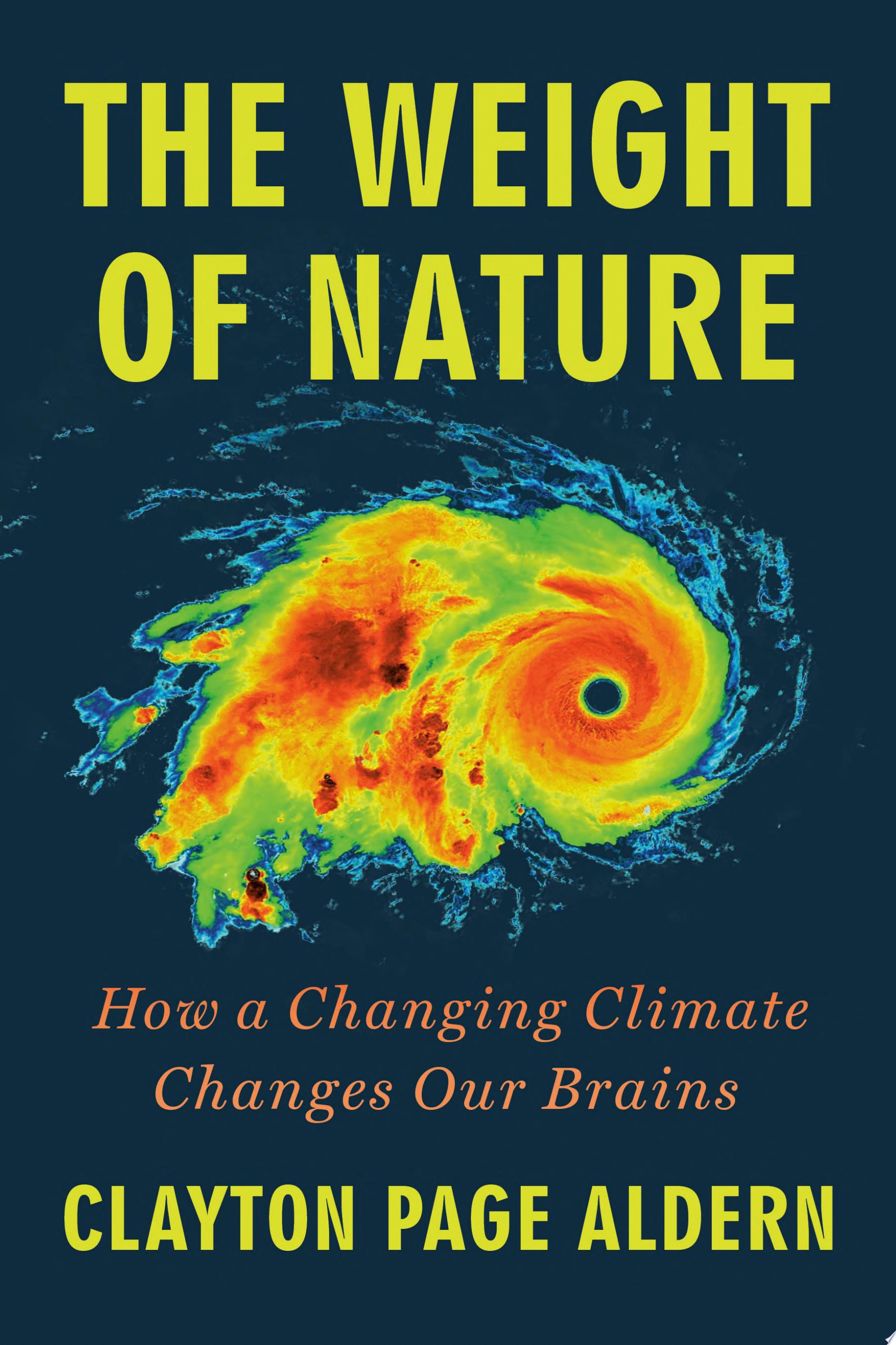 Image for "The Weight of Nature: how a changing climate changes our brains"