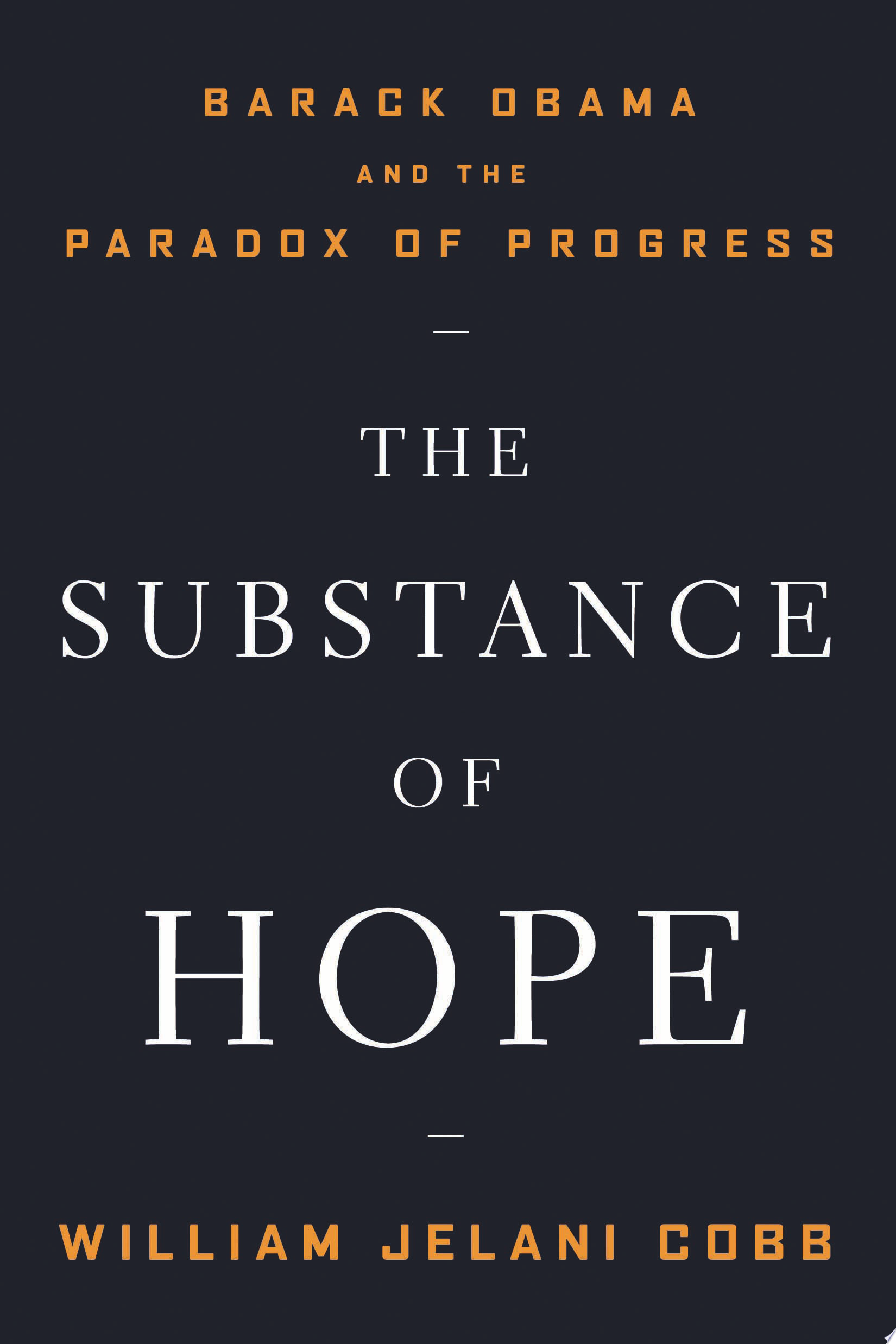 Image for "The Substance of Hope: Barack Obama and the paradox of progress"