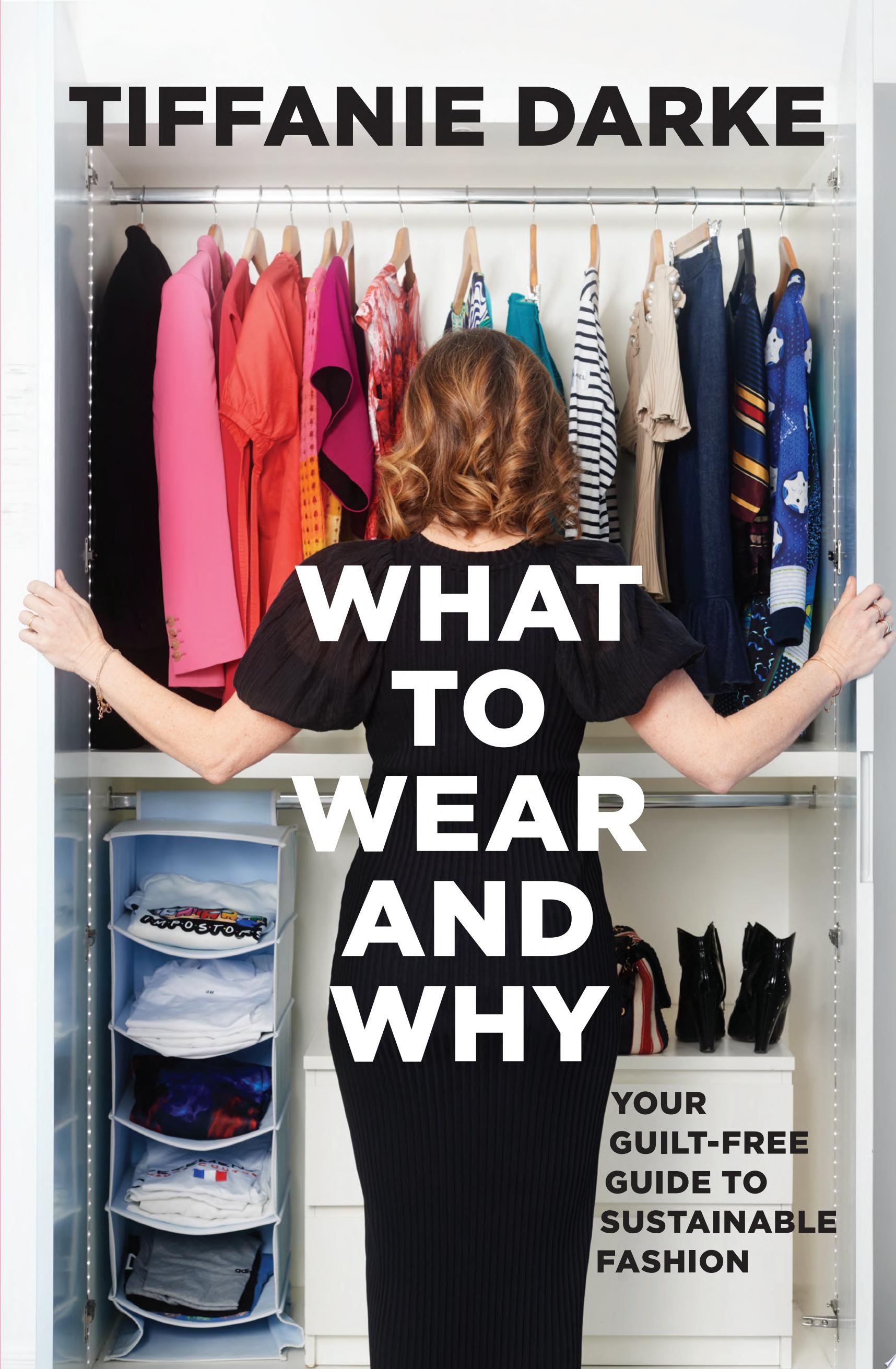 Image for "What to Wear and Why: your guilt-free guide to sustainable fashion"