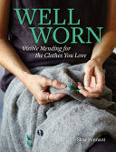 Image for "Well Worn: visible mending for the clothes you love"