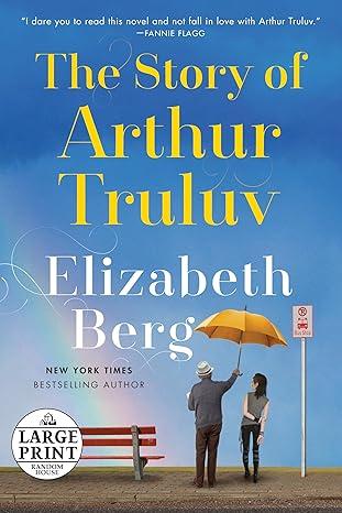 The Story of Arthur Truluv by Elizabeth Berg book cover